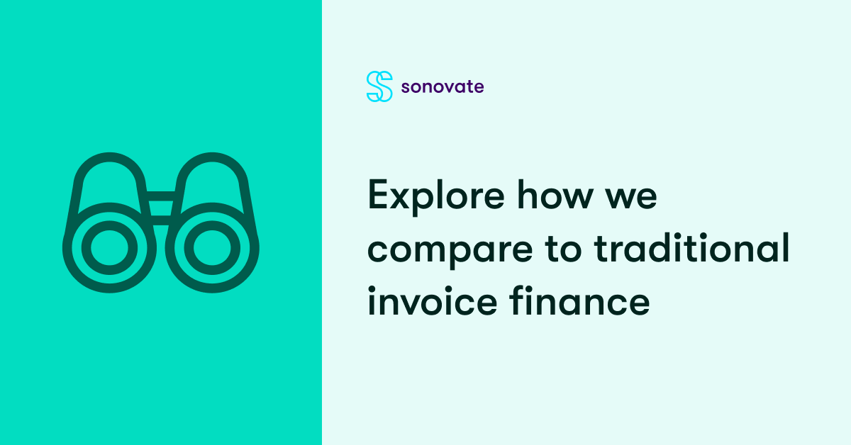 Compare Us to Traditional invoice Financing | Sonovate